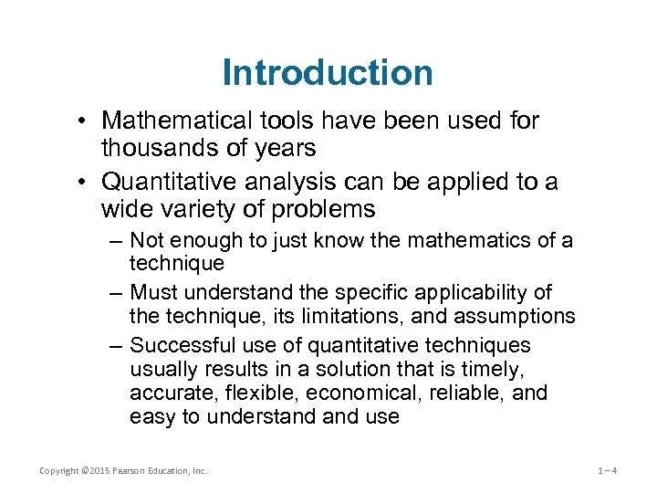 Introduction • Mathematical tools have been used for thousands of years • Quantitative analysis