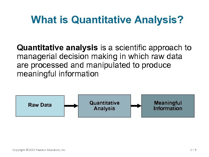 What is Quantitative Analysis? Quantitative analysis is a scientific approach to managerial decision making