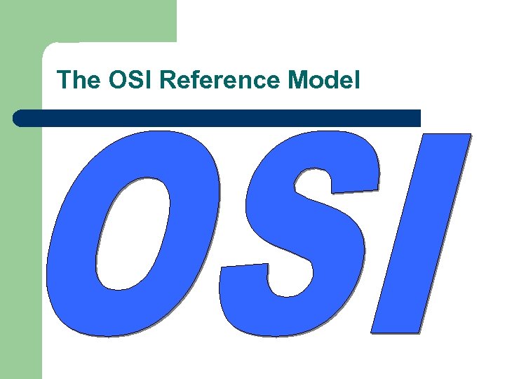The OSI Reference Model 