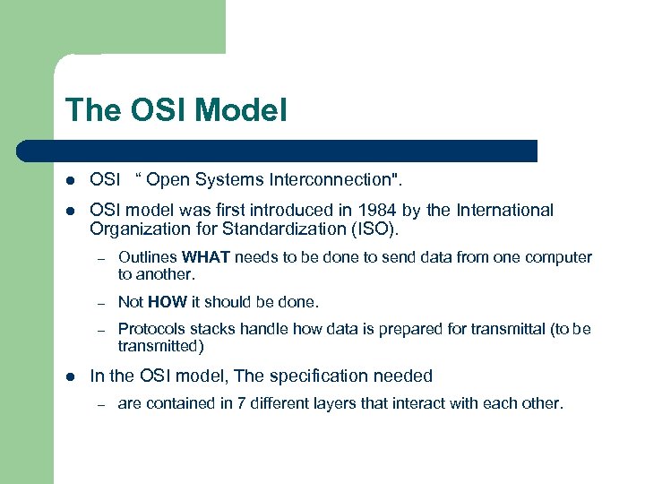 The OSI Model l OSI “ Open Systems Interconnection