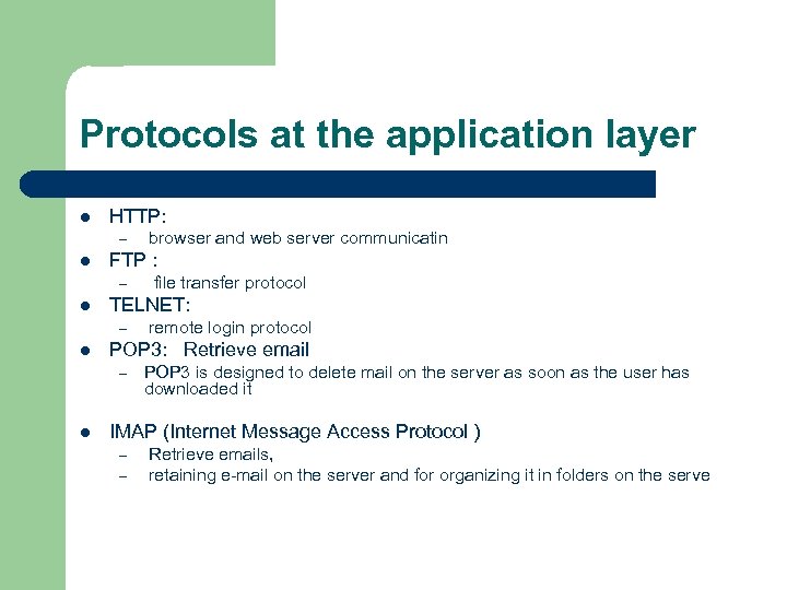 Protocols at the application layer l HTTP: – l FTP : – l remote