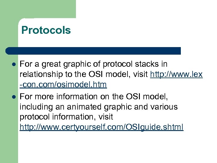 Protocols l l For a great graphic of protocol stacks in relationship to the