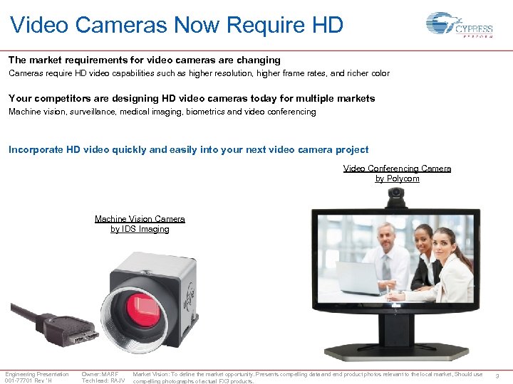 Video Cameras Now Require HD The market requirements for video cameras are changing Cameras
