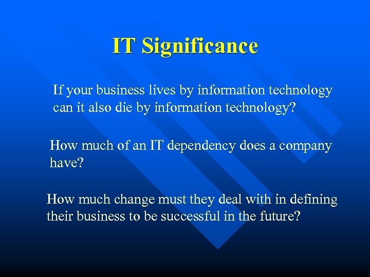 IT Significance If your business lives by information technology can it also die by