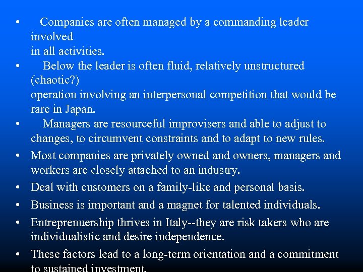  • • Companies are often managed by a commanding leader involved in all