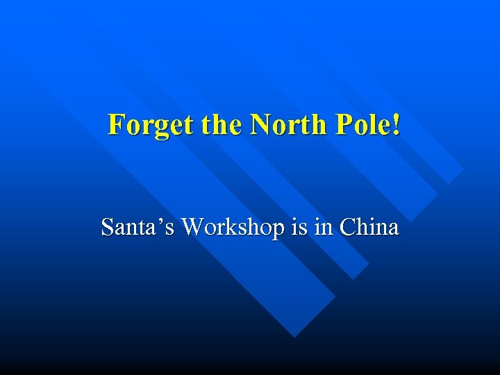 Forget the North Pole! Santa’s Workshop is in China 