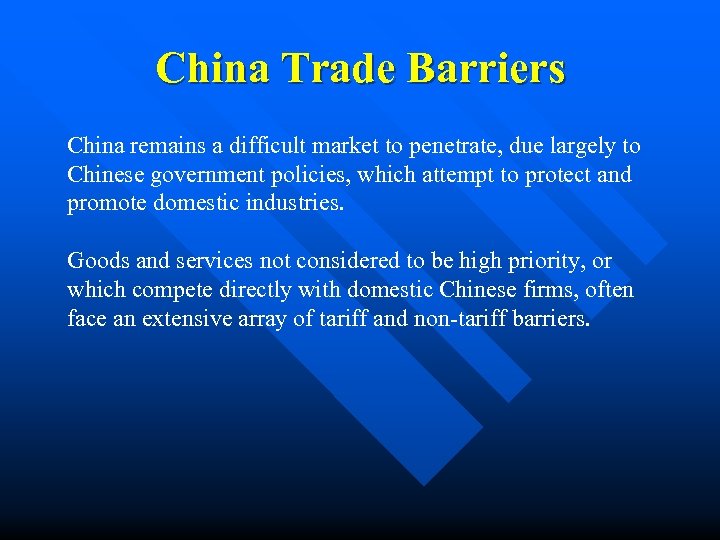 China Trade Barriers China remains a difficult market to penetrate, due largely to Chinese