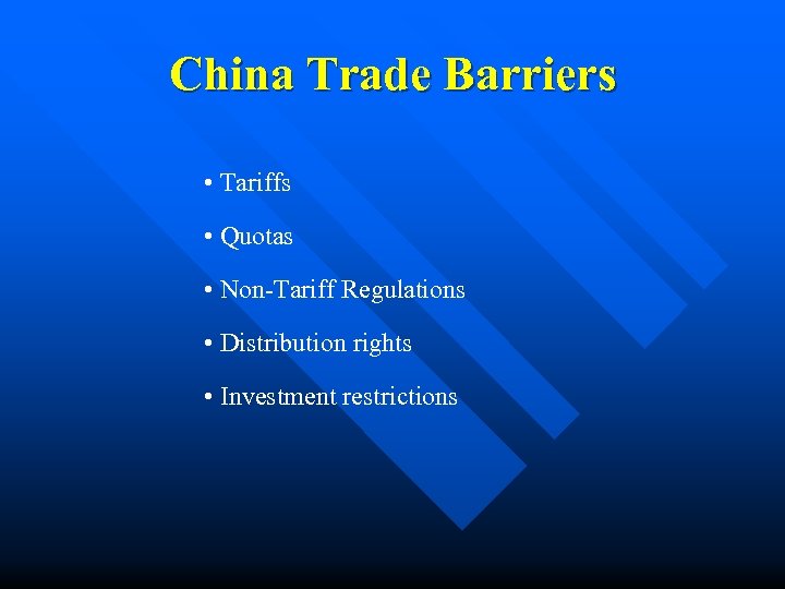 China Trade Barriers • Tariffs • Quotas • Non-Tariff Regulations • Distribution rights •