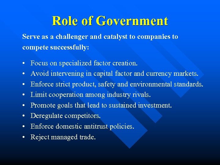 Role of Government Serve as a challenger and catalyst to companies to compete successfully: