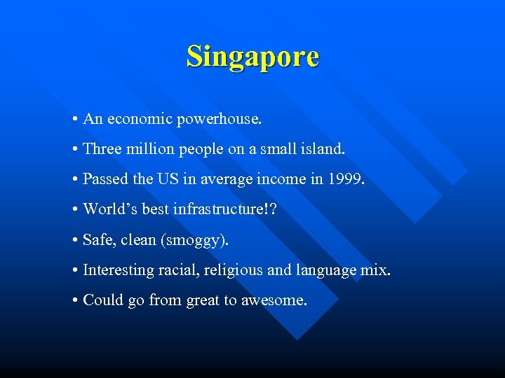 Singapore • An economic powerhouse. • Three million people on a small island. •