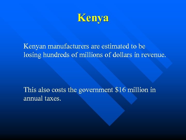 Kenyan manufacturers are estimated to be losing hundreds of millions of dollars in revenue.