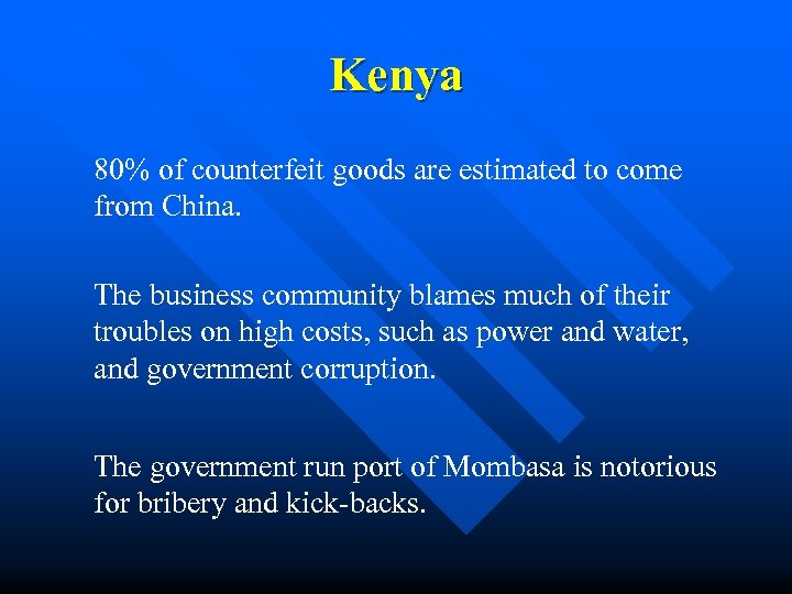 Kenya 80% of counterfeit goods are estimated to come from China. The business community