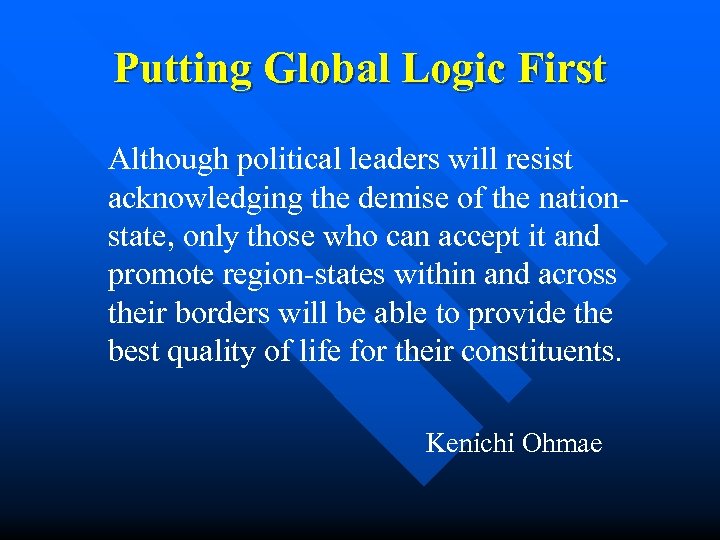 Putting Global Logic First Although political leaders will resist acknowledging the demise of the