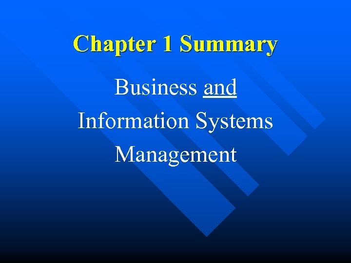 Chapter 1 Summary Business and Information Systems Management 