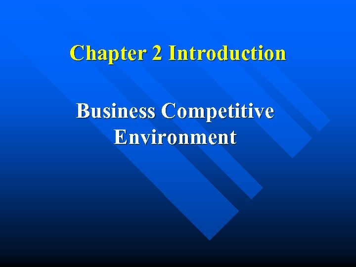 Chapter 2 Introduction Business Competitive Environment 