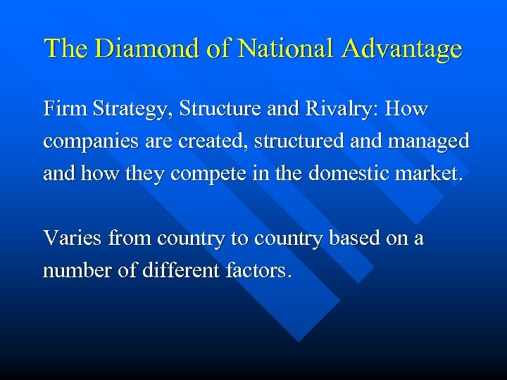 The Diamond of National Advantage Firm Strategy, Structure and Rivalry: How companies are created,