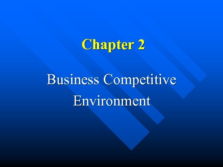 Chapter 2 Business Competitive Environment 