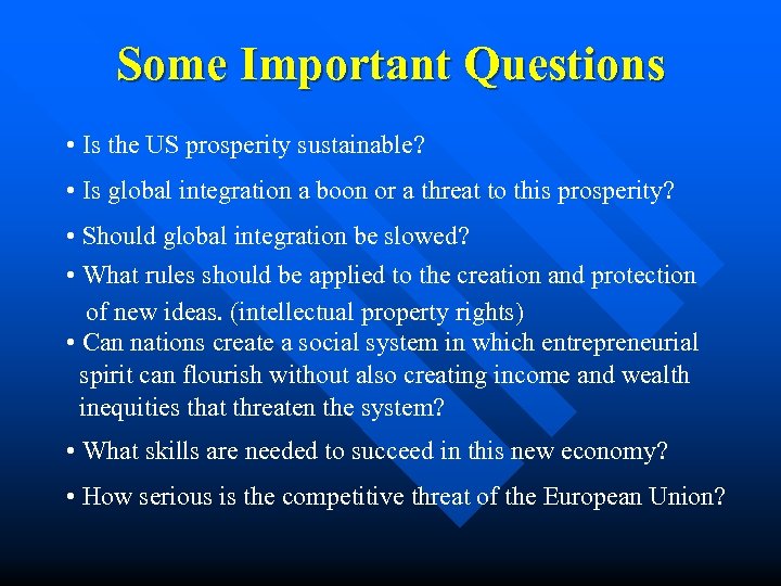 Some Important Questions • Is the US prosperity sustainable? • Is global integration a