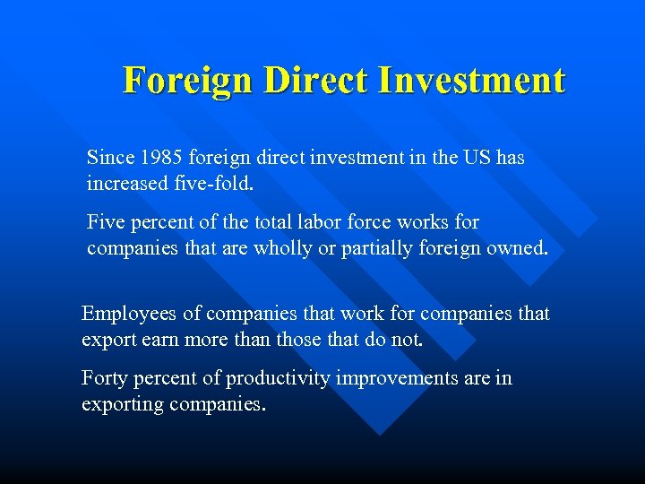 Foreign Direct Investment Since 1985 foreign direct investment in the US has increased five-fold.