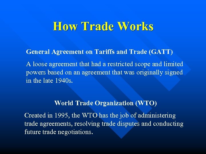 How Trade Works General Agreement on Tariffs and Trade (GATT) A loose agreement that