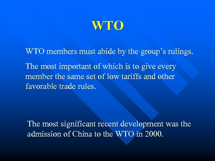 WTO members must abide by the group’s rulings. The most important of which is