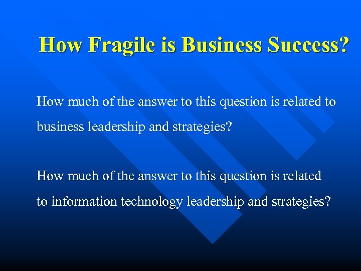 How Fragile is Business Success? How much of the answer to this question is