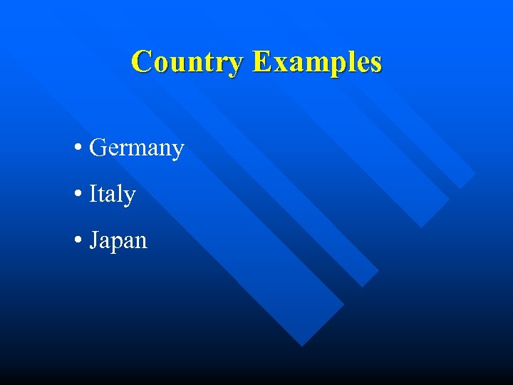 Country Examples • Germany • Italy • Japan 