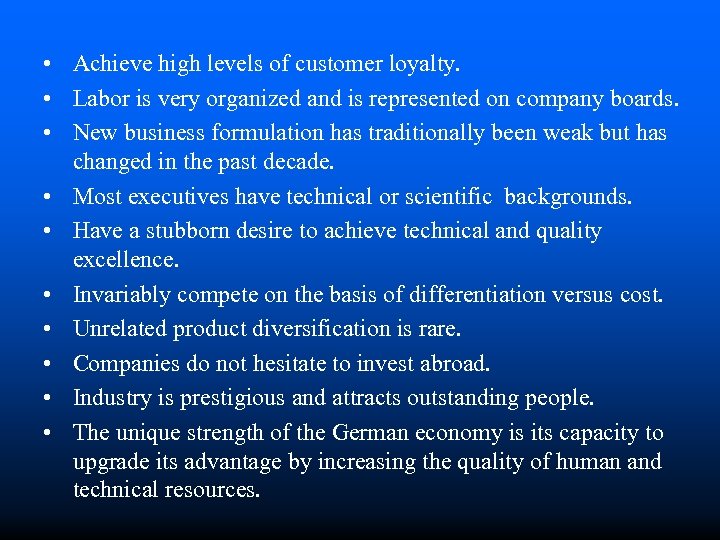  • Achieve high levels of customer loyalty. • Labor is very organized and