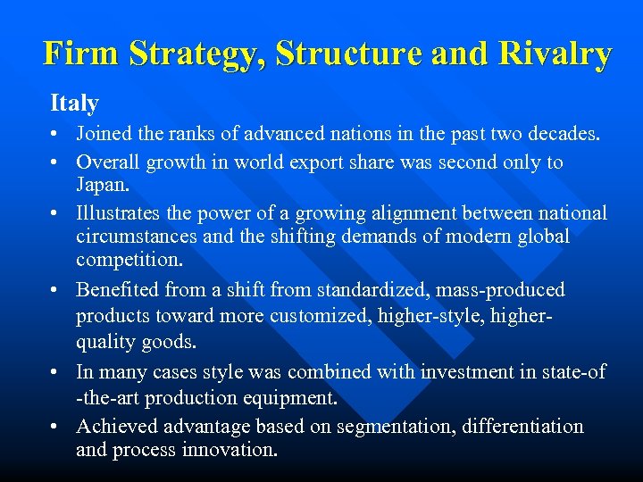 Firm Strategy, Structure and Rivalry Italy • Joined the ranks of advanced nations in