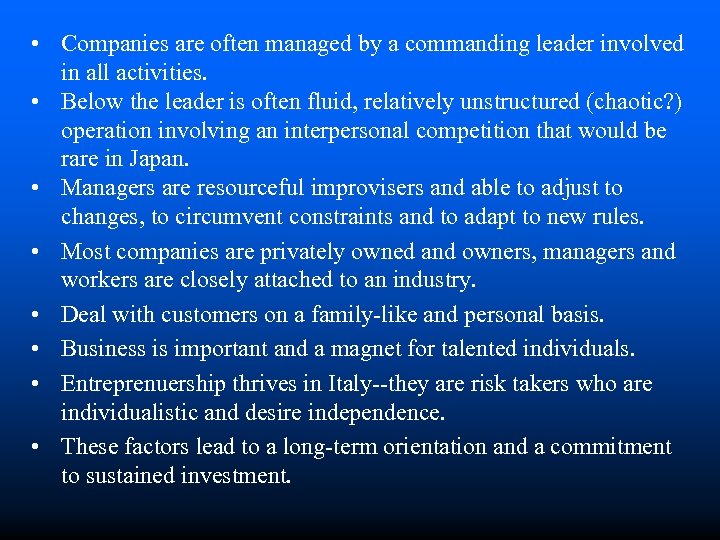  • Companies are often managed by a commanding leader involved in all activities.