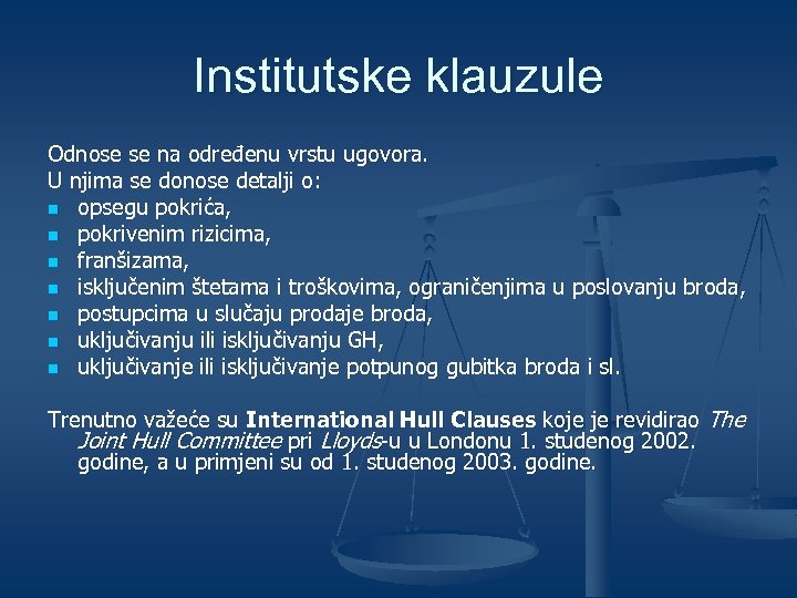 Institutske klauzule Odnose se na određenu vrstu ugovora. U njima se donose detalji o: