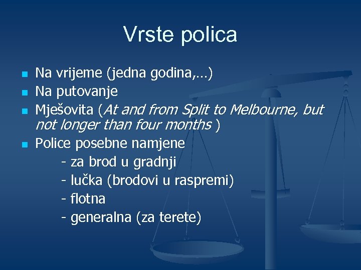 Vrste polica n n Na vrijeme (jedna godina, …) Na putovanje Mješovita (At and