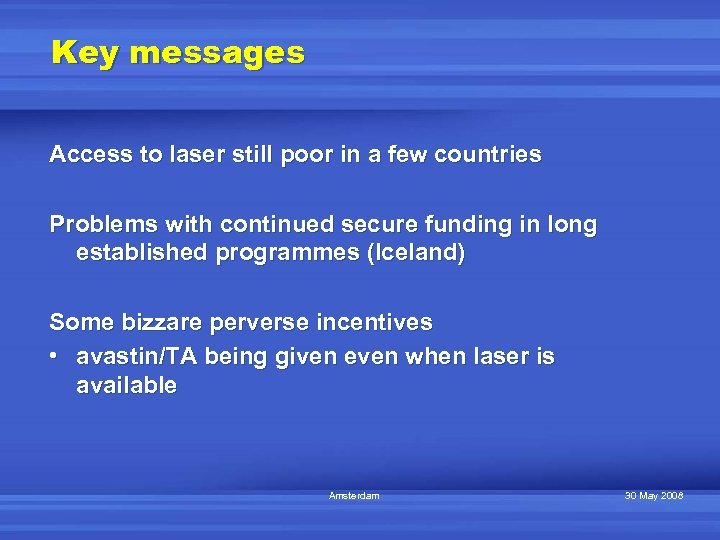 Key messages Access to laser still poor in a few countries Problems with continued