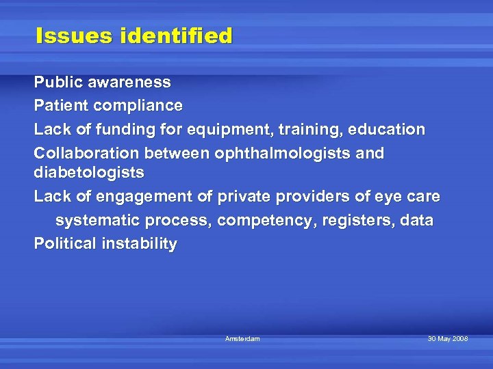 Issues identified Public awareness Patient compliance Lack of funding for equipment, training, education Collaboration