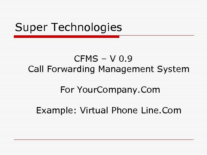 Super Technologies CFMS – V 0. 9 Call Forwarding Management System For Your. Company.