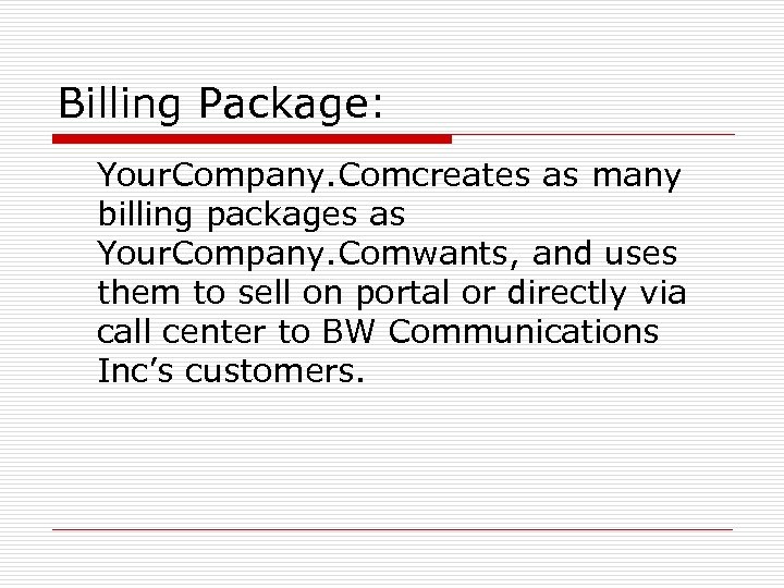 Billing Package: Your. Company. Comcreates as many billing packages as Your. Company. Comwants, and