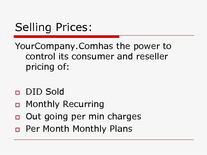 Selling Prices: Your. Company. Comhas the power to control its consumer and reseller pricing