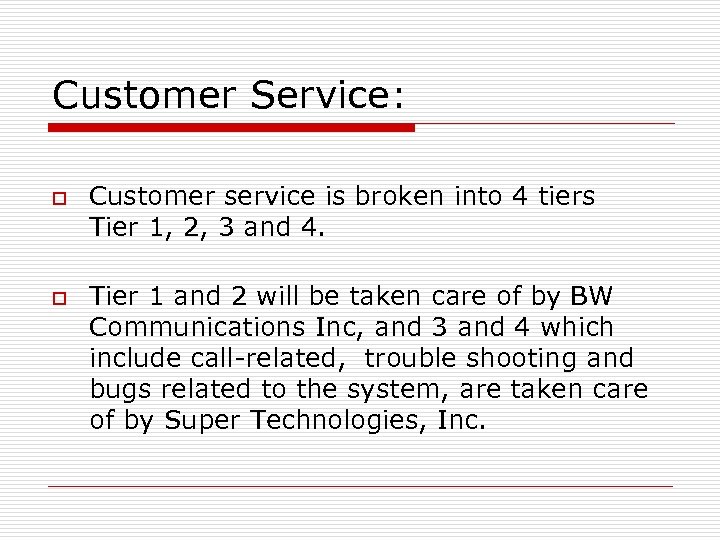 Customer Service: o o Customer service is broken into 4 tiers Tier 1, 2,