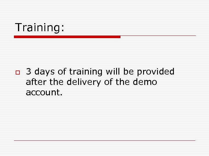Training: o 3 days of training will be provided after the delivery of the