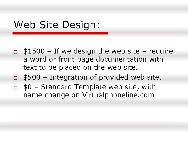 Web Site Design: o o o $1500 – If we design the web site