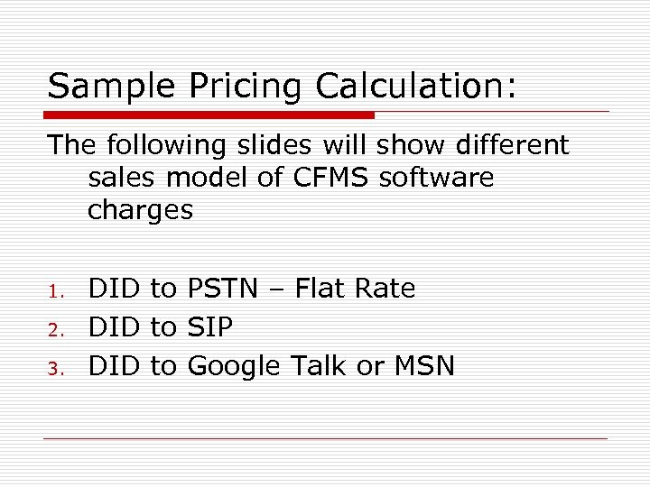 Sample Pricing Calculation: The following slides will show different sales model of CFMS software