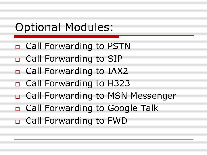 Optional Modules: o o o o Call Forwarding to PSTN Call Forwarding to SIP