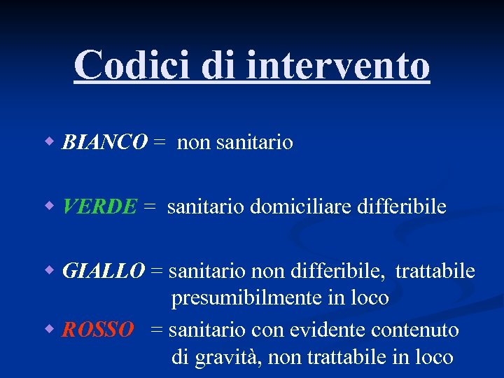 Codici di intervento w BIANCO = non sanitario w VERDE = sanitario domiciliare differibile