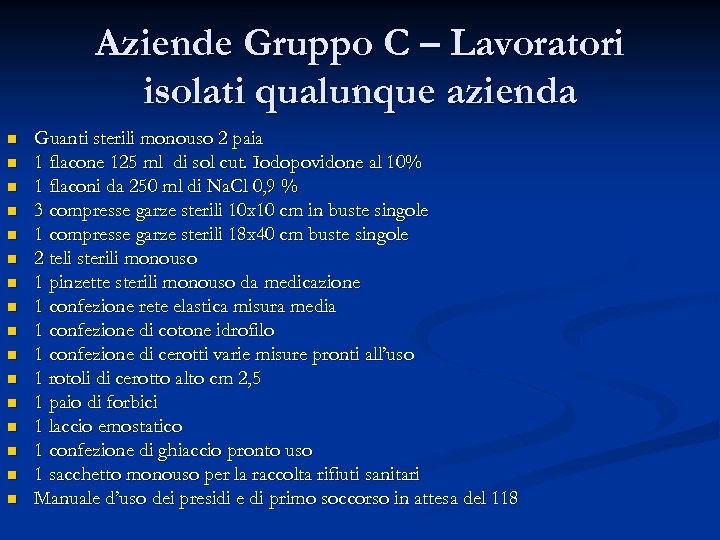 Aziende Gruppo C – Lavoratori isolati qualunque azienda n n n n Guanti sterili