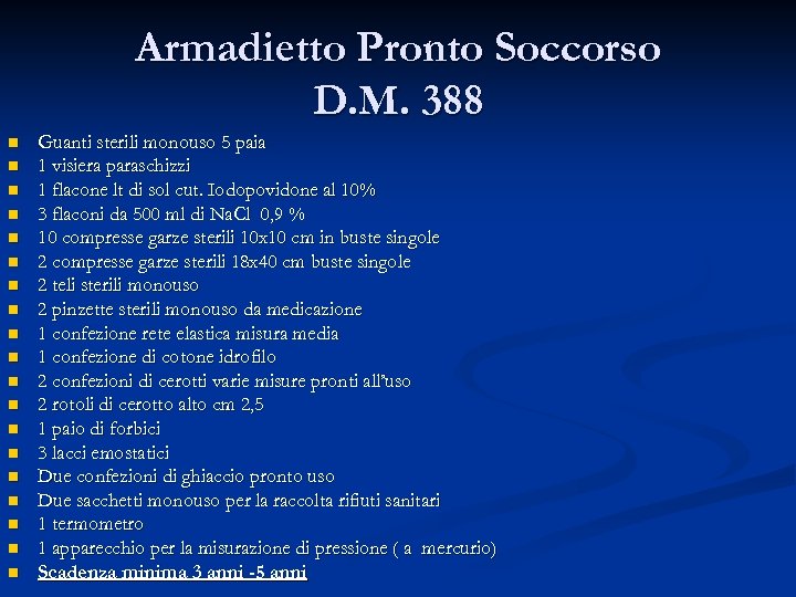 Armadietto Pronto Soccorso D. M. 388 n n n n n Guanti sterili monouso