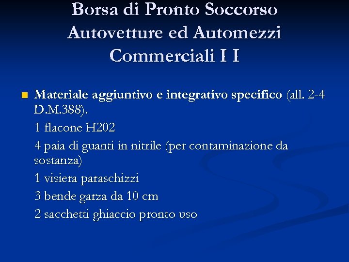 Borsa di Pronto Soccorso Autovetture ed Automezzi Commerciali I I n Materiale aggiuntivo e