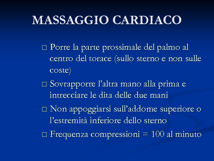 MASSAGGIO CARDIACO □ Porre la parte prossimale del palmo al centro del torace (sullo