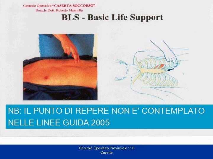 NB: IL PUNTO DI REPERE NON E’ CONTEMPLATO NELLE LINEE GUIDA 2005 Centrale Operativa