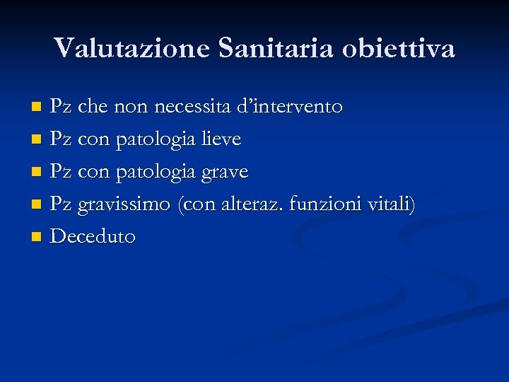 Valutazione Sanitaria obiettiva Pz che non necessita d’intervento n Pz con patologia lieve n