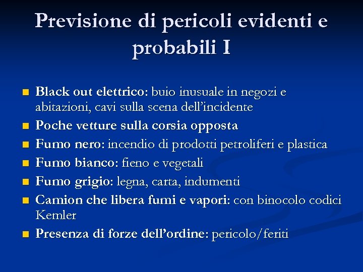 Previsione di pericoli evidenti e probabili I n n n n Black out elettrico: